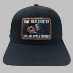 Eat Her Shitter Like An Apple Pritter Hat