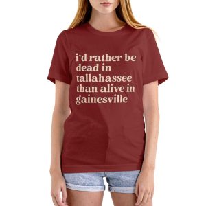 Brennen Oxford I'd Rather Be Dead In Tallahassee Than Alive In Gainesville Shirt