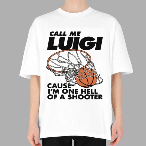 Call Me Luigi Cause I’m One Hell Of A Shooter Shirt