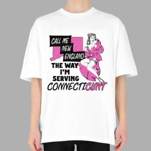 Call Me New England The Way I'm Serving Connecticunt Shirt