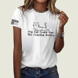 Cat My Cat Could Run The Country Better FDT Print Round Neck T shirt
