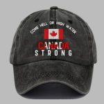 Come Hell Or High Water Canada Strong Printed Baseball Cap