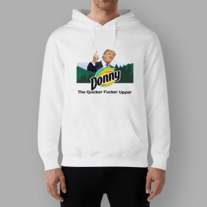 Donny The Quicker Fucker Upper Trump Shirt