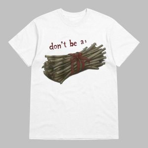 Don't Be A Bundle Of Twigs Shirt