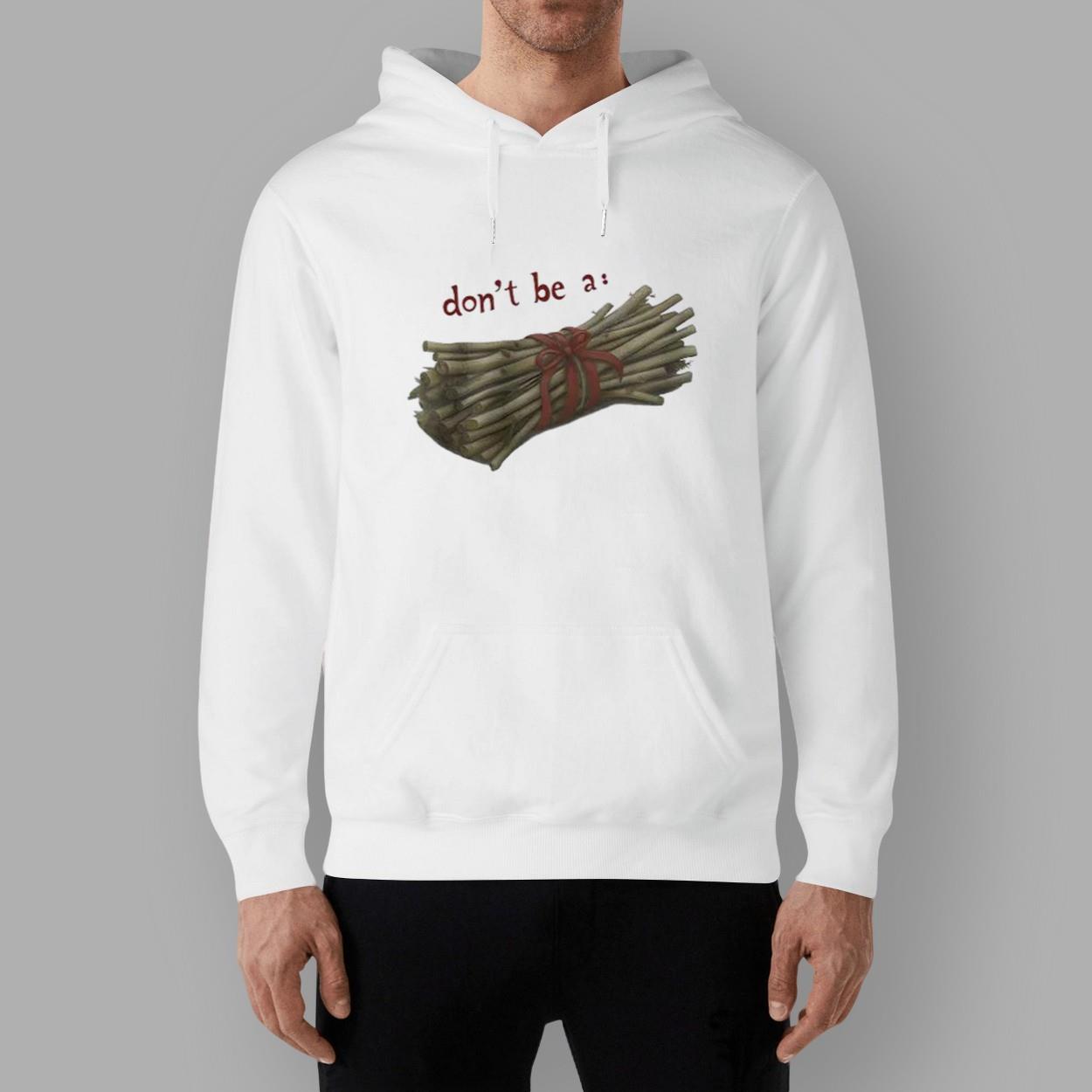 Don’t Be A Bundle Of Twigs Shirt Don’t Be A Bundle Of Twigs Shirt