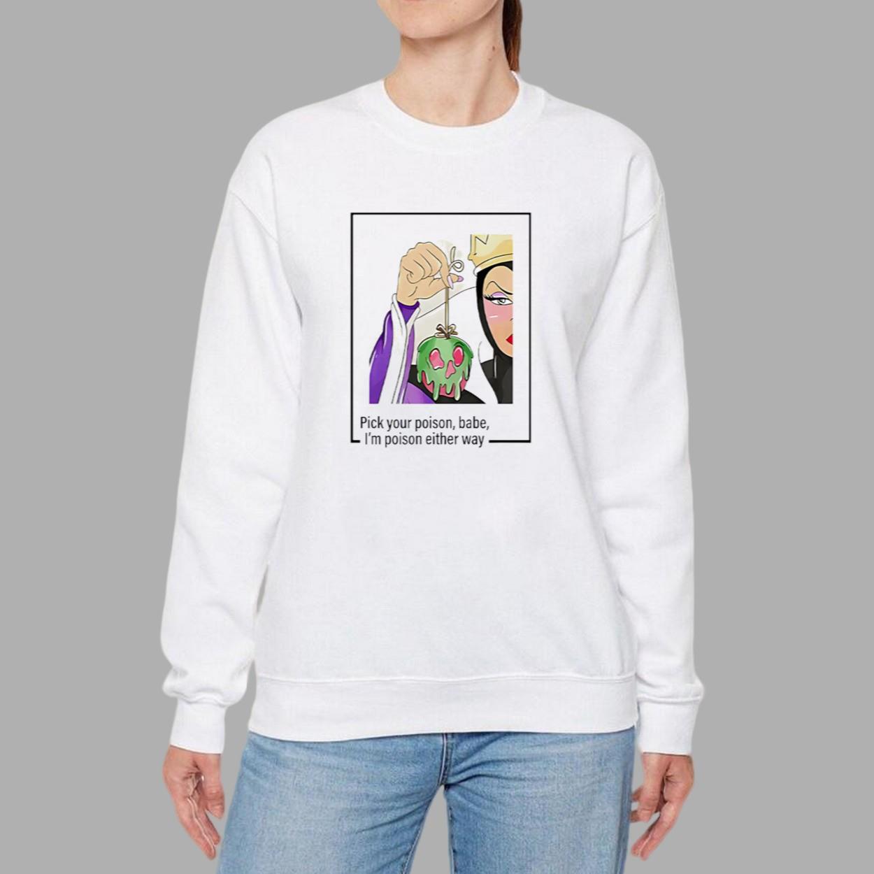 Evil Queen Pick Your Poison Babe I’m Poison Either Way Shirt Evil Queen Pick Your Poison Babe I’m Poison Either Way Shirt