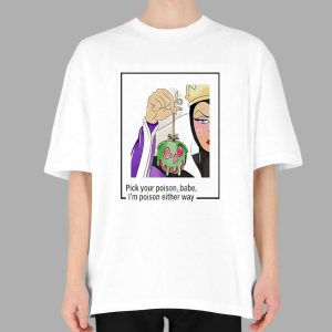 Evil Queen Pick Your Poison Babe I'm Poison Either Way Shirt 2 Evil Queen Pick Your Poison Babe I'm Poison Either Way Shirt