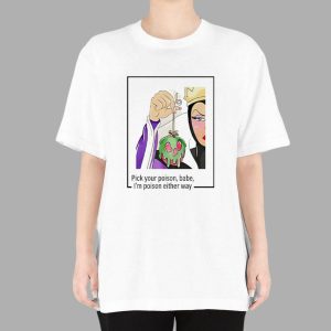 Evil Queen Pick Your Poison Babe I'm Poison Either Way Shirt 1 Evil Queen Pick Your Poison Babe I'm Poison Either Way Shirt