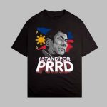 I Stand for PRRD Supporter Digong Duterte Philippine DU30 Shirt