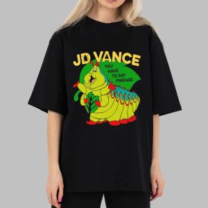 JD Vance You Have To Say Pwease Shirt