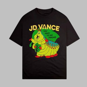 JD Vance You Have To Say Pwease Shirt