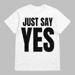 John Cena Fans Just Say Yes Shirt