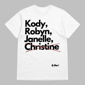 Kody Robyn Janelle Christine And Meri Shirt
