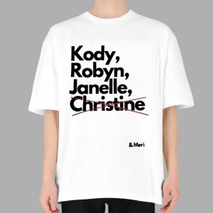 Kody Robyn Janelle Christine And Meri Shirt