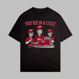 MAGA You're In A Cult Shirt