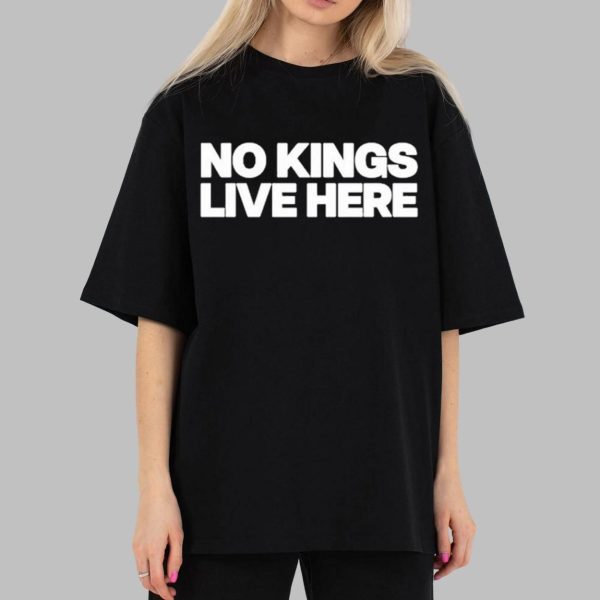 No Kings Live Here Shirt