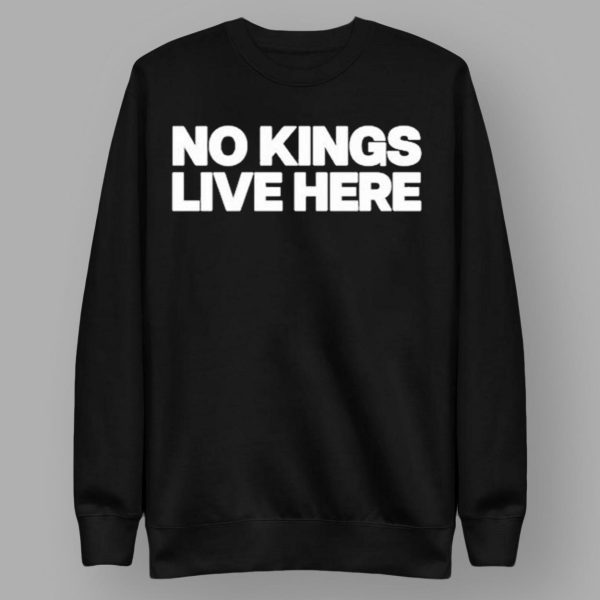 No Kings Live Here Shirt