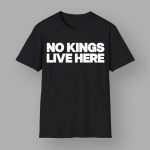 No Kings Live Here Shirt