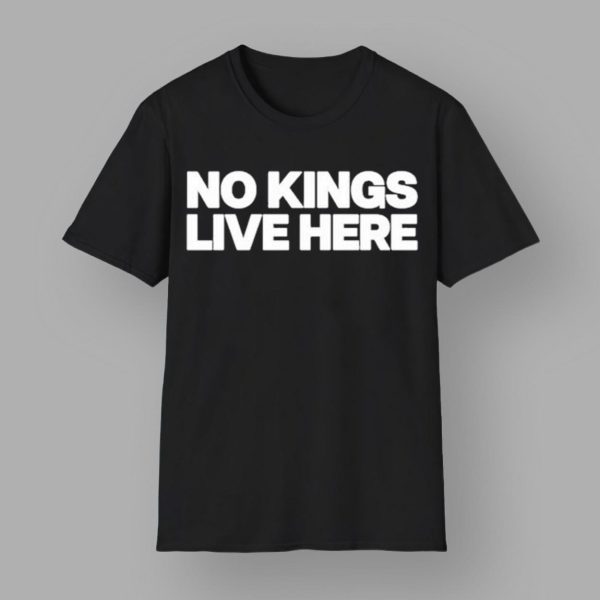 No Kings Live Here Shirt