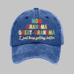 Mom Grandma Great Grandma I Just Keep Getting Better Print Baseball Cap