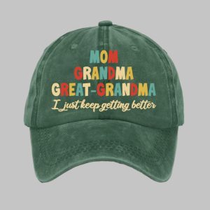 Mom Grandma Great Grandma I Just Keep Getting Better Print Baseball Cap