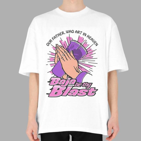 Our Father Who Art In Heaven Baja Be Thy Blast Midnight Shirt