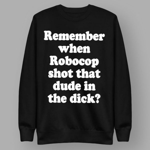 Remember When Robocop Shot That Dude Shirt