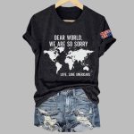 Retro Dear World We Are So Sorry Love Sane Americans Print T-Shirt