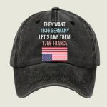 Retro They Want 1939 Germany Let's Give Them 1789 France Print Baseball Cap