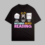 Rock Beats Scissors Scissors Beats Paper Paper Beats Rock Nothing Beats Reading Shirt