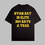 Ryan Day Is Elite 364 Days A Year Shirt