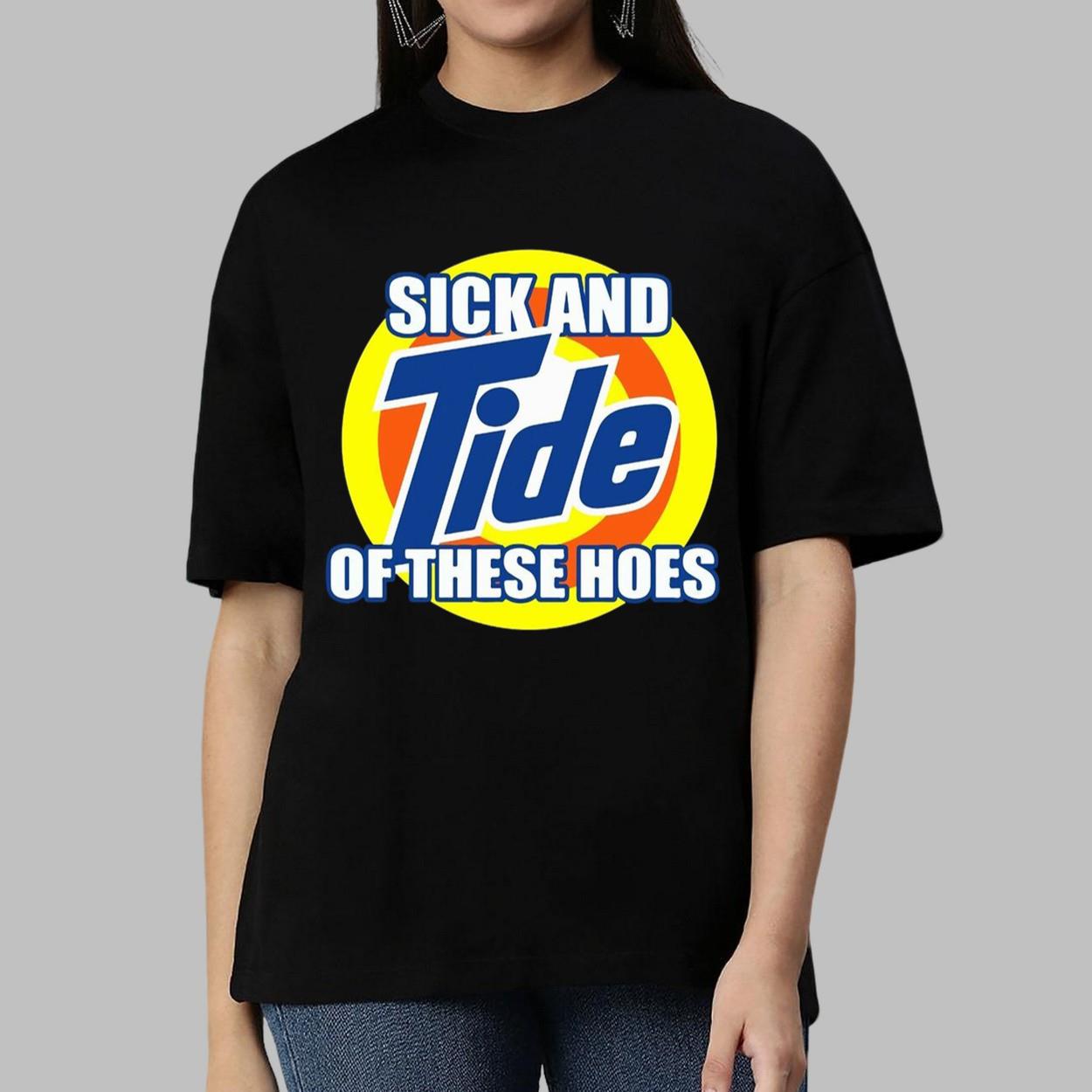 Sick And Tide Of These Hoes Shirt Sick And Tide Of These Hoes Shirt
