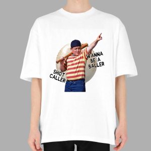Wanna Be A Baller Shot Caller The Sandlot Shirt