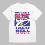 Biggest Slut In the Cantina Taco Bell Shirt