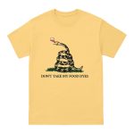 Don't Take My Food Dyes Shirt