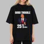 Good Necessary Trouble Cory Booker 25 Hrs and 5 Mins Funny T-Shirt