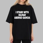 I Stand With Kilmar Abergo Garcia Bring Kilmar Home Shirt