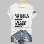 This is Not a Left or Right Moment This is a Right or Wrong Moment Print V-Neck T-shirt