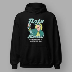 Baja Blessed RIP Pope Francis Shirt