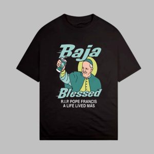 Baja Blessed RIP Pope Francis Shirt