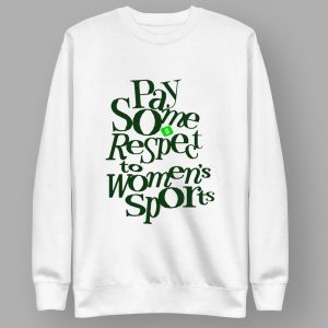 Pay Some Respect To Women's Sports Shirt