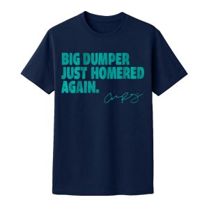 Cal Raleigh Big Dumper Just Homered Again Shirt