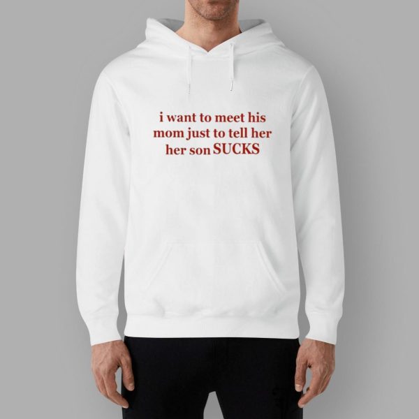 Olivia Rodrigo I Want To Meet His Mom Just To Tell Her Her Son Sucks Shirt