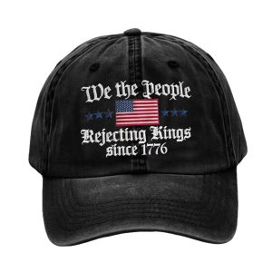 We The People Rejecting King Since 1776 Hat