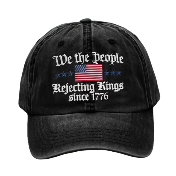 We The People Rejecting King Since 1776 Hat