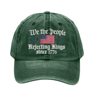We The People Rejecting King Since 1776 Hat