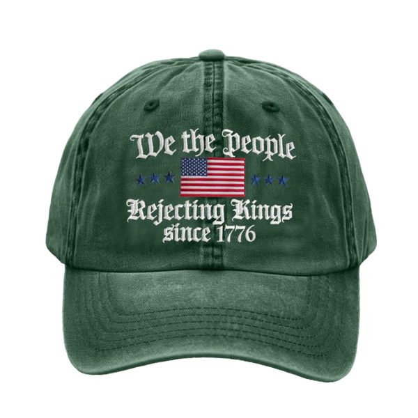 We The People Rejecting King Since 1776 Hat