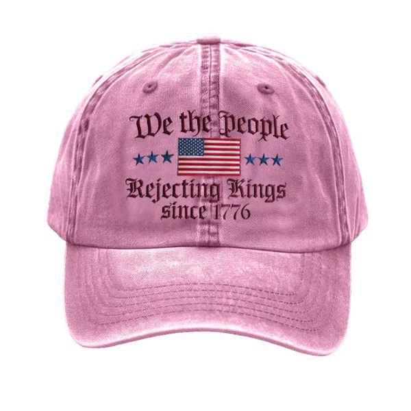 We The People Rejecting King Since 1776 Hat