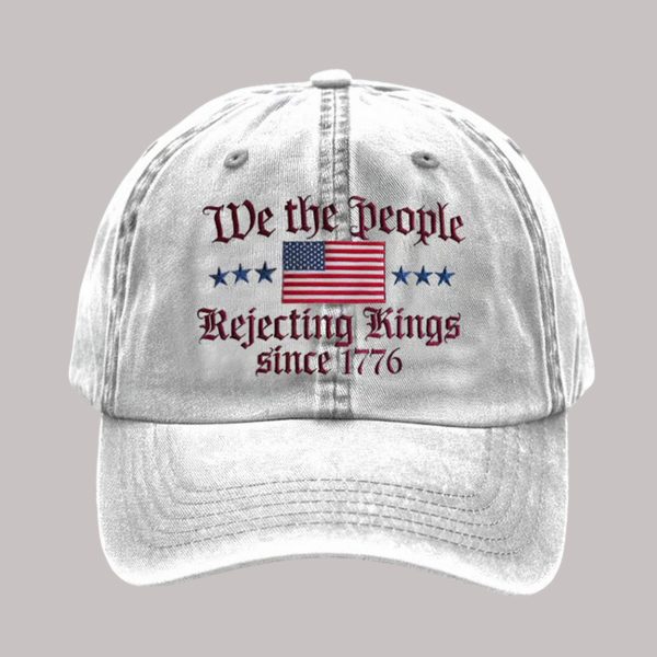 We The People Rejecting King Since 1776 Hat