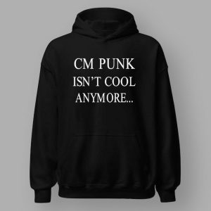 CM Punk Isn't Cool Anymore T shirt